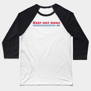 Keep hot dogs cheap Baseball T-Shirt